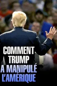 Comment Trump a manipulé l'Amérique movie poster