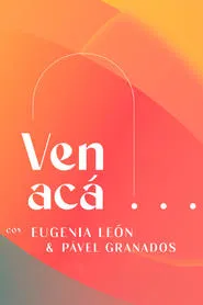 Ven Acá... con Eugenia León y Pavel Granados tv show poster