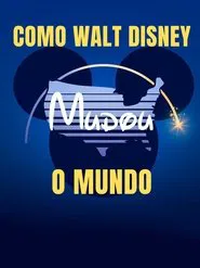 Poster da série Como Walt Disney Mudou o Mundo