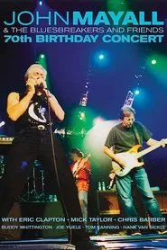 Poster do filme John Mayall & The Bluesbreakers And Friends: 70th Birthday Concert