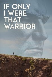 If Only I Were That Warrior movie poster