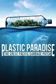 Plastic Paradise: The Great Pacific Garbage Patch movie poster