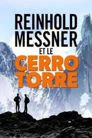 Mythos Cerro Torre: Reinhold Messner auf Spurensuche movie poster