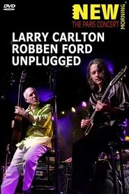 Larry Carlton & Robben Ford: Unplugged movie poster