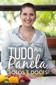Tudo na Panela: Bolos e Doces tv show poster