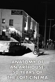 Anatomy of an Arthouse: 50 Years of the Loft Cinema in Tucson movie poster