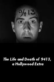 The Life and Death of 9413, a Hollywood Extra movie poster