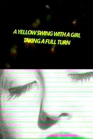 A Yellow Swing with a Girl Taking a Full Turn movie poster
