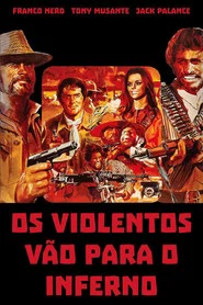 Poster do filme Os Violentos Vão para o Inferno