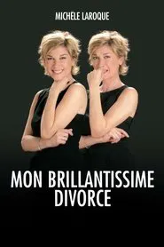 Michèle Laroque : Mon brillantissime divorce movie poster