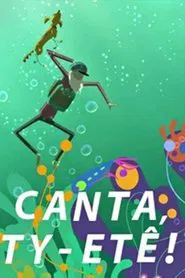 Canta, Ty-etê! movie poster