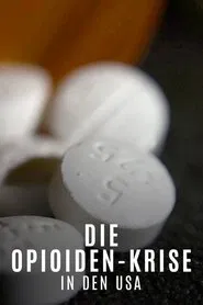 Süchtig nach Schmerzmitteln - Die Opioid-Krise in den USA movie poster