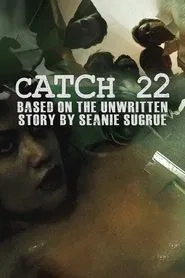 Catch 22: Based on the Unwritten Story by Seanie Sugrue movie poster