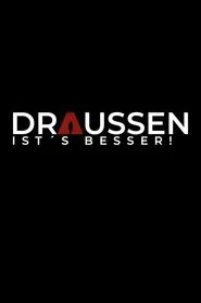 Draussen ist's besser! movie poster