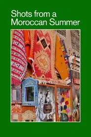 Shots from a Moroccan Summer movie poster