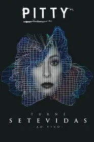 Pitty: TURNÊ SETEVIDAS • AO VIVO • movie poster