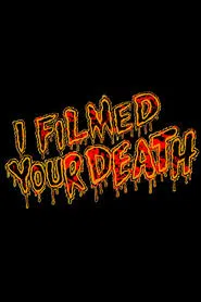 I Filmed Your Death movie poster