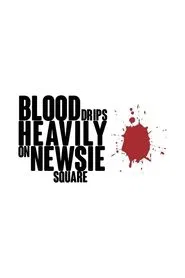 Blood Drips Heavily on Newsie Square movie poster