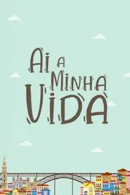 Poster da série Ai a Minha Vida