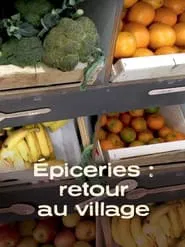 Epiceries : retour au village movie poster