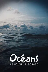 Océans, le nouvel Eldorado ? movie poster