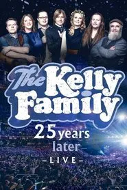 The Kelly Family - 25 Years Later - Live movie poster