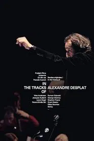 Poster do filme In The Tracks Of - Alexandre Desplat