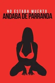 No andaba muerto, estaba de parranda movie poster