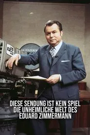 Diese Sendung ist kein Spiel – Die unheimliche Welt des Eduard Zimmermann movie poster