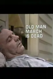 Poster do filme Old Man March Is Dead