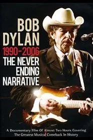 Bob Dylan: 1990-2006 - The Never Ending Narrative movie poster