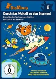 Die Maus 8 - Durch das Weltall zu den Sternen movie poster