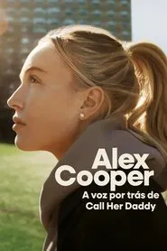 Poster da série Alex Cooper: A voz por trás de Call Her Daddy