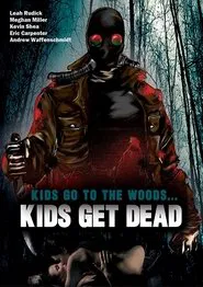 Kids Go to the Woods... Kids Get Dead movie poster