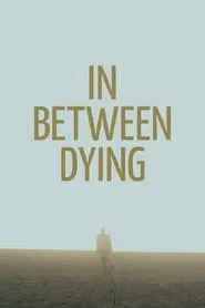 In Between Dying movie poster