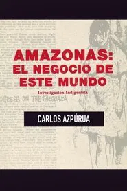 Amazonas, el negocio de este mundo movie poster