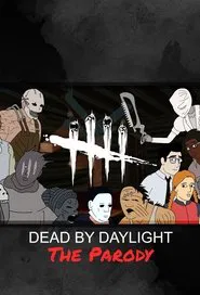 Dead By Daylight: The Parody tv show poster