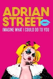 Poster do filme Adrian Street: Imagine What I Could Do to You