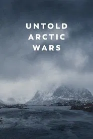 Untold Arctic Wars tv show poster