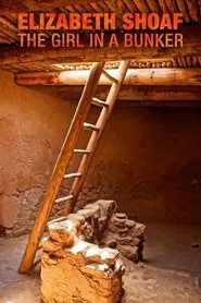 Elizabeth Shoaf: The Girl in a Bunker movie poster