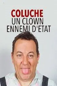 Coluche : Un Clown ennemi d'État movie poster