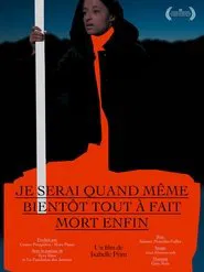 Je serai quand même bientôt tout à fait mort enfin movie poster