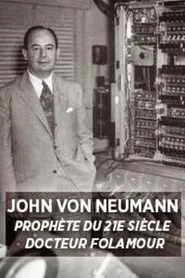 John von Neumann : prophète du XXIe siècle movie poster