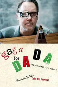 Gaga for Dada: The Original Art Rebels movie poster