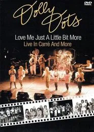 Dolly Dots - Love me just a little bit More (Live in Carré) movie poster