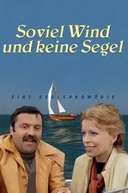 Soviel Wind und keine Segel movie poster