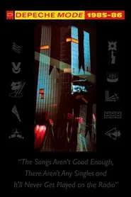 Depeche Mode: 1985–86 “The Songs Aren't Good Enough, There Aren't Any Singles and It'll Never Get Played on the Radio” movie poster