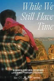 Poster do filme While We Still Have Time