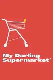 My Darling Supermarket movie poster
