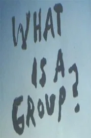 What Is A Group? movie poster